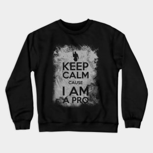 Keep calm cause I am a pro Crewneck Sweatshirt